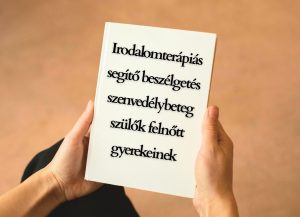 Irodalomterápiás segítő beszélgetés szenvedélybeteg szülők felnőtt gyerekeinek